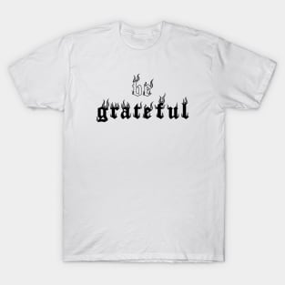 Be Grateful Inspirational Flames Tattoo T-Shirt